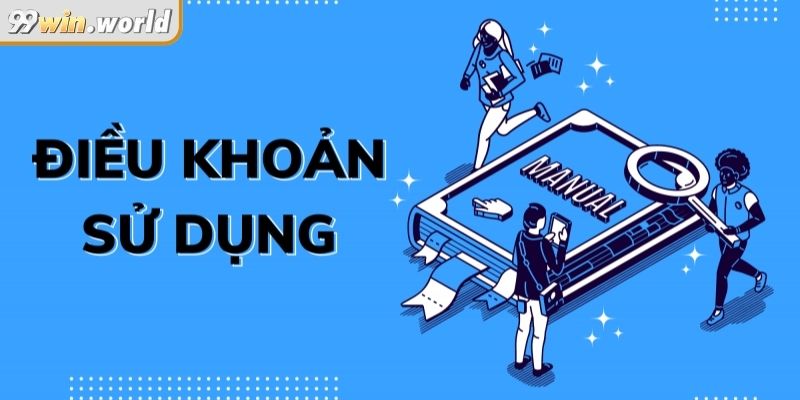 Điều Khoản Sử Dụng 99win – Nền Tảng Minh Bạch Bảo Vệ Newbie 1 Khái niệm và vai trò của Điều Khoản Sử dụng 99win