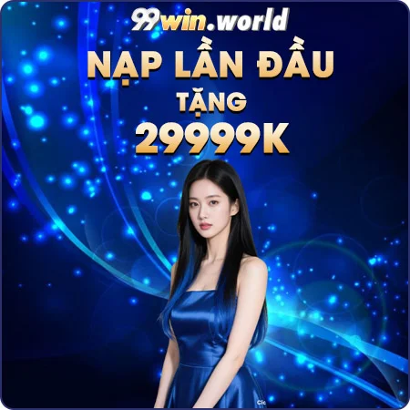 Nạp lần đầu tặng 29999k