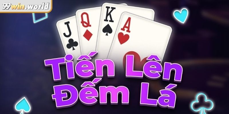 Tiến Lên Đếm Lá 99Win – Cách Tính Điểm Thông Minh Để Thắng 1 Giới thiệu khái quát về Tiến lên đếm lá 99Win